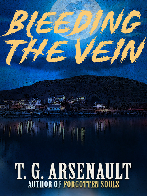 Title details for Bleeding the Vein by T. G. Arsenault - Available